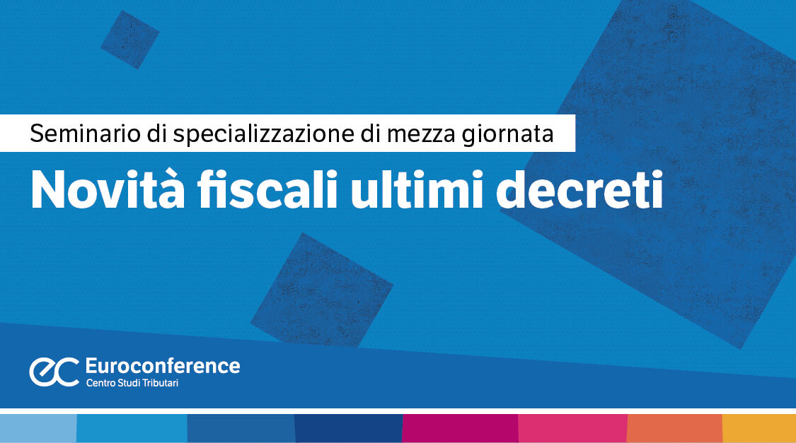 Immagine Novità fiscali ultimi decreti | Euroconference